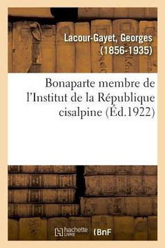 Bonaparte Membre de l'Institut de la R?publique Cisalpine Bonaparte Membre de l'Institut de la R?publique Cisalpine