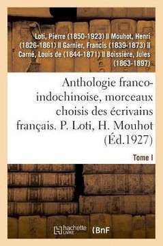 Anthologie Franco-Indochinoise, Morceaux Choisis Des ?crivains Fran?ais. Tome I