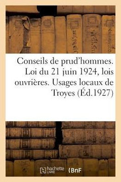 Conseils de Prud'hommes. Loi Du 21 Juin 1924, Portant Codification Des Lois Ouvri?res: R?glement Conseils de Prud'hommes. Loi Du 21 Juin 1924, Portant Codification Des Lois Ouvri?res: R?glement