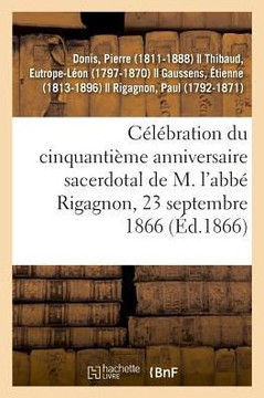 C?l?bration Du Cinquanti?me Anniversaire Sacerdotal de M. l'Abb? Rigagnon