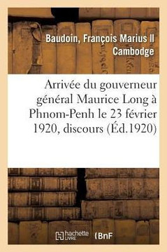 Arriv?e Du Gouverneur G?n?ral Maurice Long ? Phnom-Penh Le 23 F?vrier 1920, Discours: Inauguration de l'Ecole d'Administration Cambodgienne, 24 F?vrie
