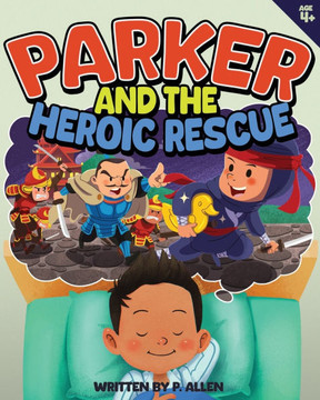 Parker and the Heroic Rescue: A Thrilling Bedtime Story About Ninjas, Samurai, and Courage!