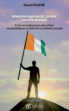 D?mocratisation de la paix en c?te d'ivoire: Entre recrudescence des crises sociopolitiques et d?fis de la coh?sion sociale