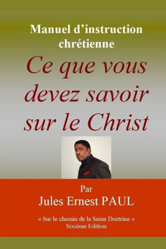 Ce que vous devez savoir sur le Christ: Faire route avec J?sus