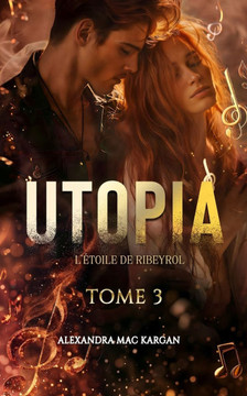 UTOPIA T3 - L'?toile de Ribeyrol -Romance FANTASTIQUE-Tome final