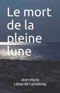 Le mort de la pleine lune Le mort de la pleine lune