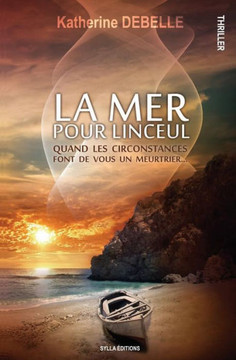 La mer pour linceul: Quand les circonstances font de vous un meurtrier
