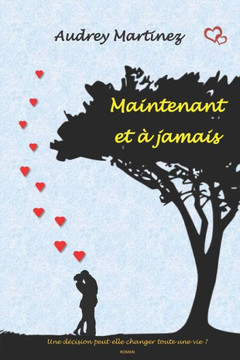 Maintenant et ? jamais: une d?cision peut-elle changer toute une vie?