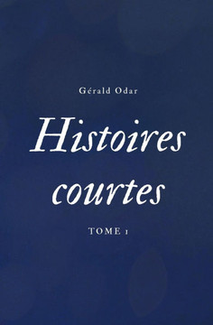 Histoires courtes tome I: recueil de nouvelles