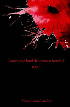 Lorsque le fond de la mer a trembl? TOME I