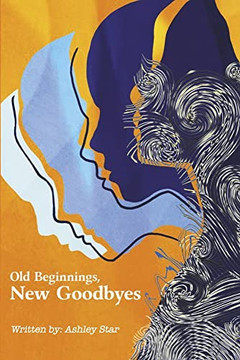 Old Beginnings, New Goodbyes Old Beginnings, New Goodbyes