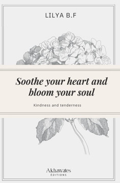Soothe your heart and bloom your soul: Kindness and tenderness
