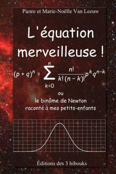 L'?quation merveilleuse: ou le bin?me de Newton racont? ? mes petits-enfants