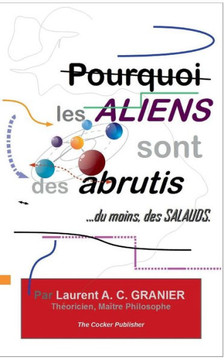 Pourquoi les Aliens sont des Abrutis, ...du moins, des Salauds Pourquoi les Aliens sont des Abrutis, ...du moins, des Salauds