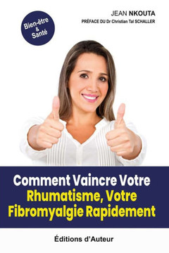 Comment Vaincre Votre Rhumatisme, Votre Fibromyalgie Rapidement