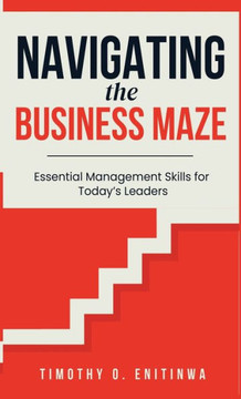 Navigating the Business Maze: Essential Management Skills for Today's Leaders