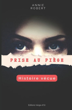 Prise au pi?ge: Histoire v?cue