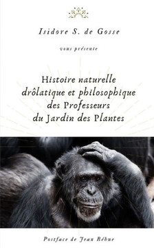 Histoire naturelle, drolatique et philosophique des Professeurs du Jardin des Plantes