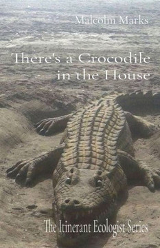 There's a Crocodile in the House: The Itinerant Ecologist Series