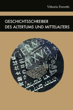 Geschichtsschreiber des Altertums und Mittelalters Geschichtsschreiber des Altertums und Mittelalters
