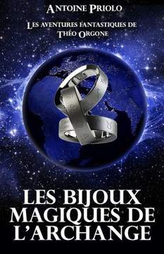 Les aventures fantastiques de Th?o Orgone: Les bijoux sacr?s de l'Archange