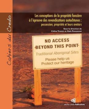 Les conceptions de la propri?t? fonci?re ? l'?preuve des revendications autochtones: Possession, propri?t? et leurs avatars