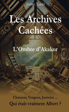 Les Archives Cach?es - L'Ombre d'Akakor