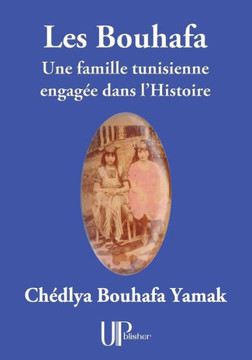 Les Bouhafa: Une famille tunisienne engag?e dans l'Histoire