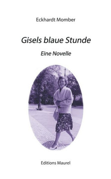 Gisels blaue Stunde: Eine Novelle