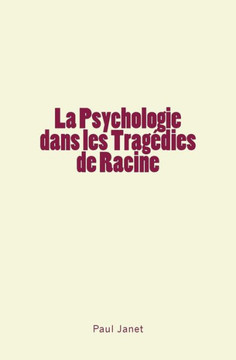 La Psychologie dans les Trag?dies de Racine