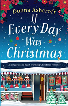 If Every Day Was Christmas: A Gorgeous and Heart-warming Christmas Romance If Every Day Was Christmas: A Gorgeous and Heart-warming Christmas Romance