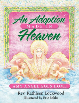 An Adoption Made In Heaven: Amy Angel Goes Home An Adoption Made In Heaven: Amy Angel Goes Home