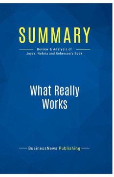 Summary: What Really Works: Review and Analysis of Joyce, Nohria and Roberson's Book