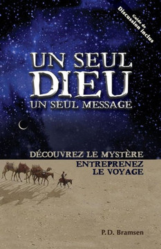 Un Seul Dieu, Un Seul Message (One God One Message): D?couvrez Le Myst?re Entreprenez Le Voyage