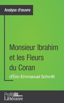 Monsieur Ibrahim et les Fleurs du Coran d'?ric-Emmanuel Schmitt (Analyse approfondie): Approfondissez votre lecture des romans classiques et modernes