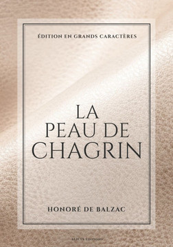 La Peau de chagrin: ?dition en grands caract?res - Large Print La Peau de chagrin: ?dition en grands caract?res - Large Print