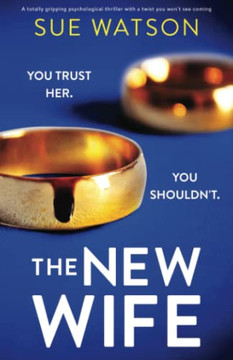 The New Wife: A Totally Gripping Psychological Thriller with a Twist You Won't See Coming