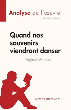 Quand nos souvenirs viendront danser de Virginie Grimaldi (Analyse de l'oeuvre): R?sum? complet et analyse d?taill?e de l'oeuvre