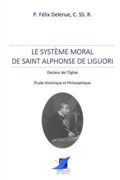 Le syst?me moral de Saint Alphonse de Liguori Le syst?me moral de Saint Alphonse de Liguori
