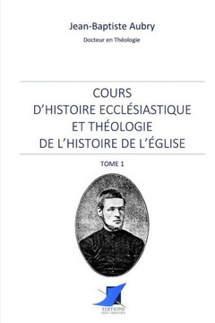 Cours d'histoire eccl?siastique et th?ologie de l'histoire de l'?glise - Tome 1