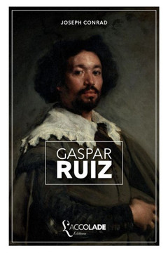 Gaspar Ruiz: ?dition bilingue anglais/fran?ais (+ lecture audio int?gr?e) Gaspar Ruiz: ?dition bilingue anglais/fran?ais (+ lecture audio int?gr?e)