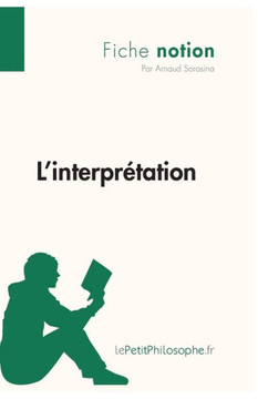 L'interpr?tation (Fiche notion): LePetitPhilosophe.fr - Comprendre la philosophie