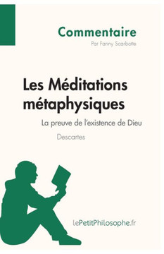 Les M?ditations m?taphysiques de Descartes - La preuve de l'existence de Dieu (Commentaire): Comprendre la philosophie avec lePetitPhilosophe.fr