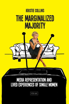 The Marginalized Majority; Media Representation and Lived Experiences of Single Women