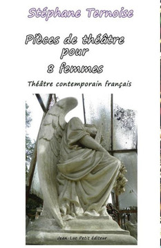 Pi?ces de th??tre pour 8 femmes: Th??tre contemporain fran?ais