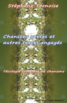 Chansons vertes et autres textes engag?s: l'?cologie fran?aise en chansons