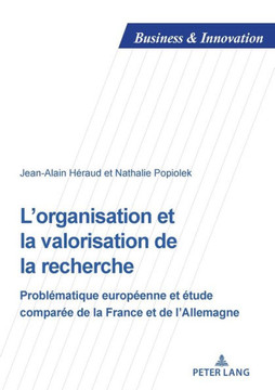 L'organisation et la valorisation de la recherche: Probl?matique europ?enne et ?tude compar?e de la France et de l'Allemagne