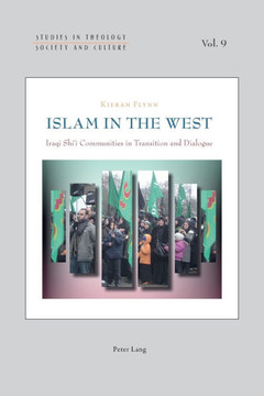 Islam in the West; Iraqi Shi'i Communities in Transition and Dialogue