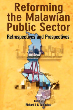 Reforming the Malawian Public Sector. Retrospectives and Prospectives Reforming the Malawian Public Sector. Retrospectives and Prospectives