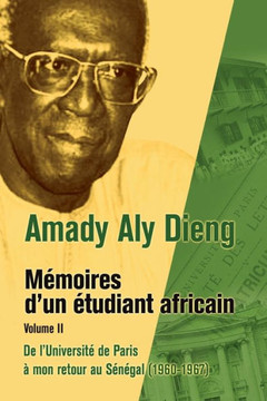 M Moires D'Un Tudiant Africain. Volume II: de L'Universit de Paris Mon Retour Au S N Gal (1960-1967) M Moires D'Un Tudiant Africain. Volume II: de L'Universit de Paris Mon Retour Au S N Gal (1960-1967)